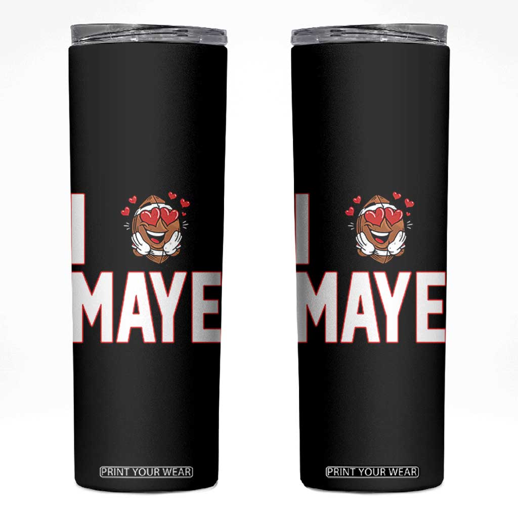 I Love Maye Skinny Tumbler Football Lover Gift For NE Fan TS12 Black Print Your Wear