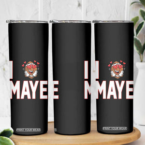 I Love Maye Skinny Tumbler Football Lover Gift For NE Fan TS12 Print Your Wear