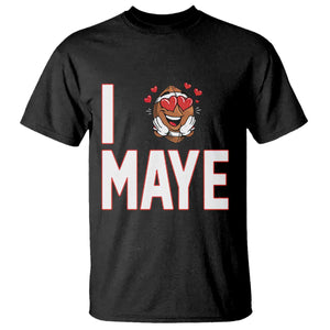 I Love Maye T Shirt Football Lover Gift For NE Fan TS12 Black Print Your Wear
