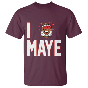 I Love Maye T Shirt Football Lover Gift For NE Fan TS12 Maroon Print Your Wear