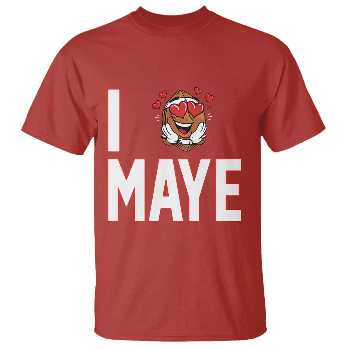 I Love Maye T Shirt Football Lover Gift For NE Fan TS12 Red Print Your Wear