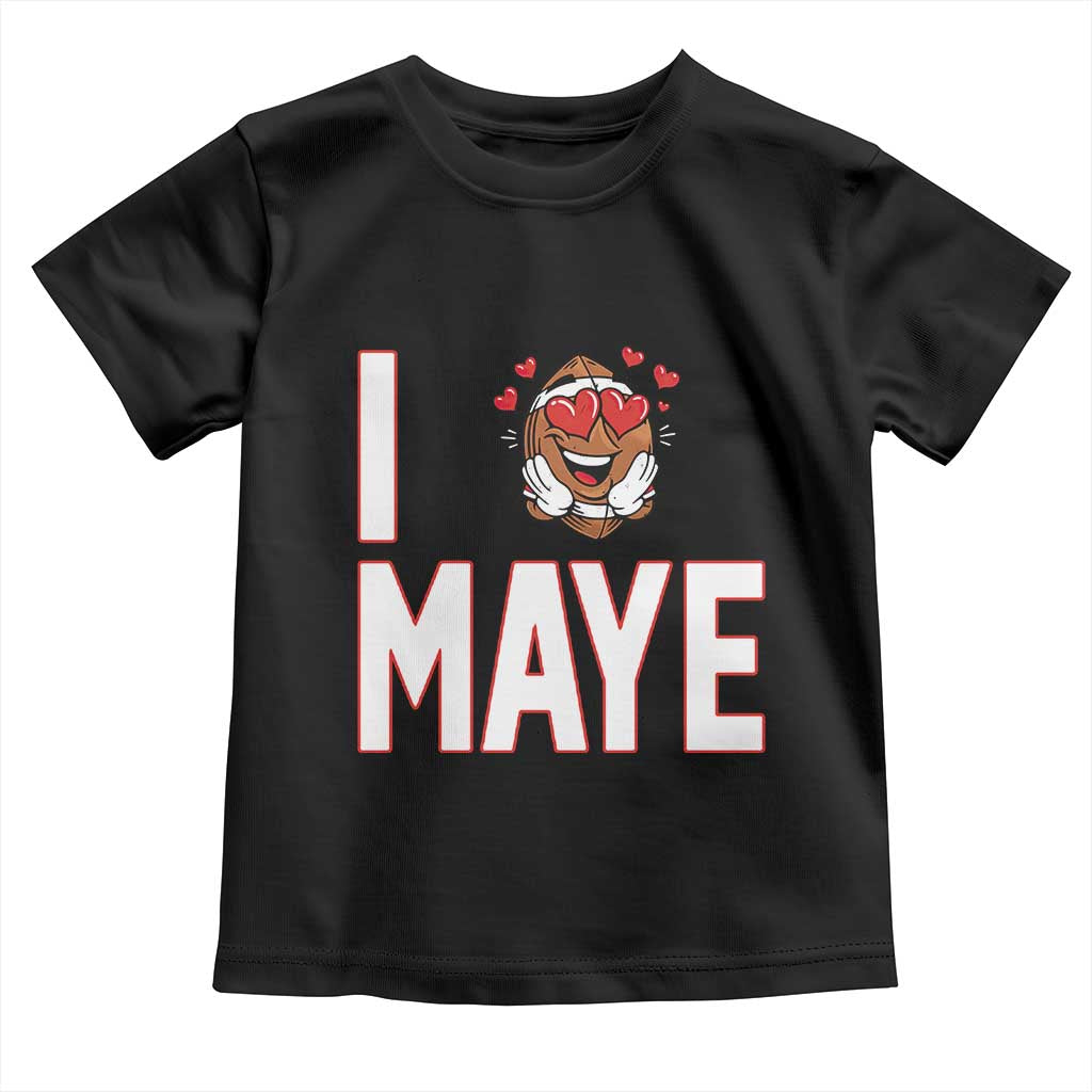 I Love Maye Toddler T Shirt Football Lover Gift For NE Fan TS12 Black Print Your Wear