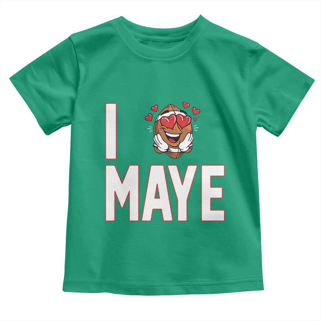 I Love Maye Toddler T Shirt Football Lover Gift For NE Fan TS12 Irish Green Print Your Wear