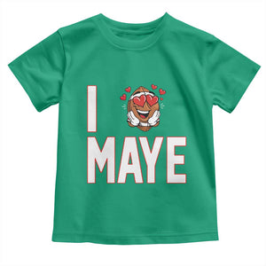 I Love Maye Toddler T Shirt Football Lover Gift For NE Fan TS12 Irish Green Print Your Wear