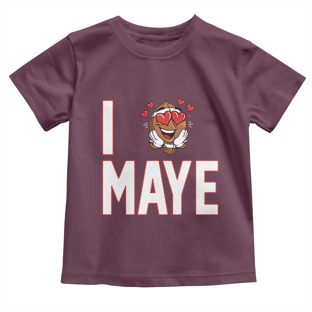 I Love Maye Toddler T Shirt Football Lover Gift For NE Fan TS12 Maroon Print Your Wear