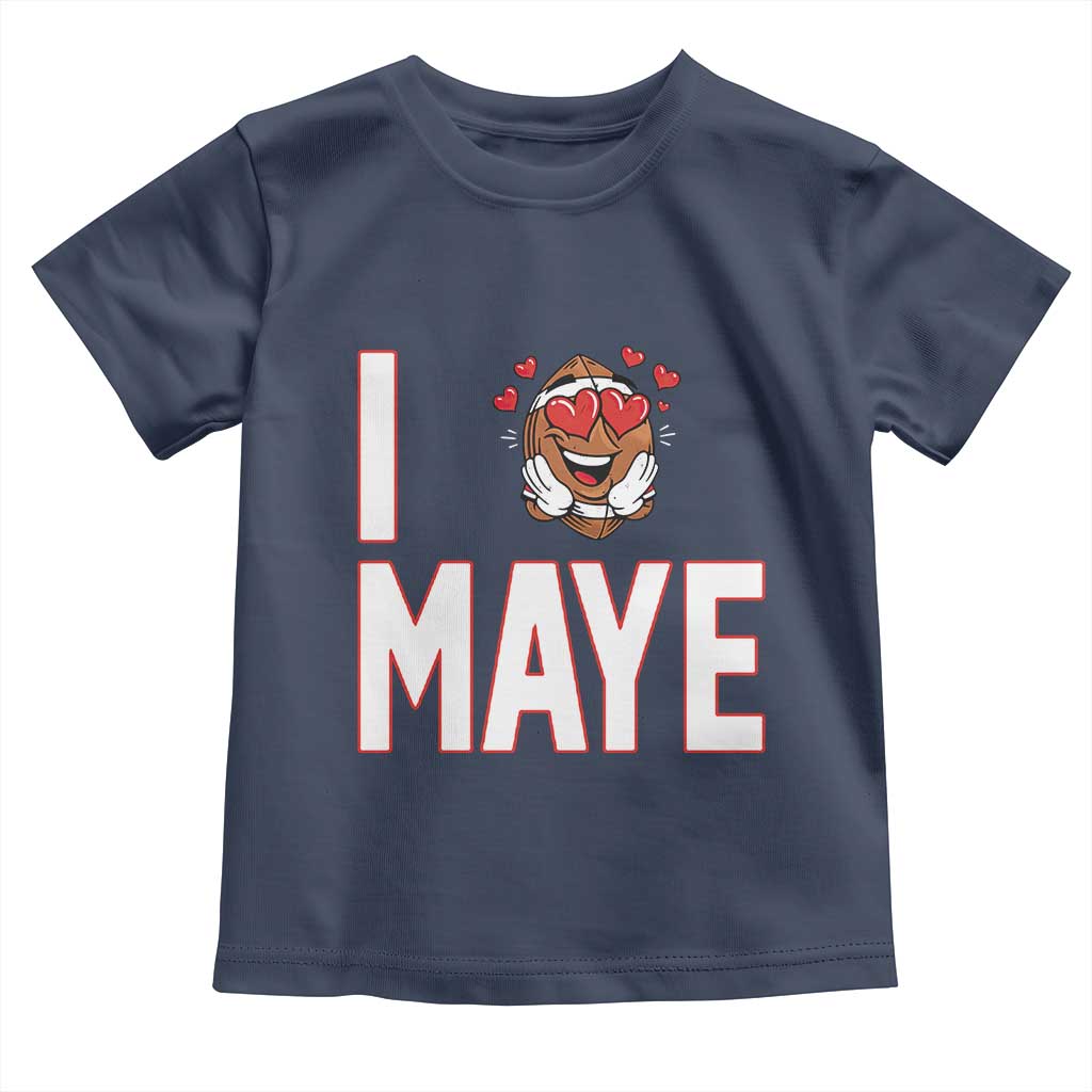I Love Maye Toddler T Shirt Football Lover Gift For NE Fan TS12 Navy Print Your Wear