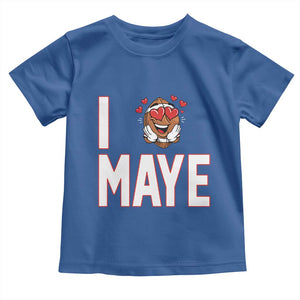 I Love Maye Toddler T Shirt Football Lover Gift For NE Fan TS12 Royal Blue Print Your Wear