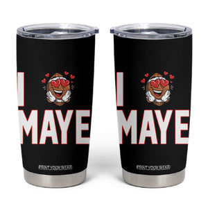 I Love Maye Tumbler Cup Football Lover Gift For NE Fan TS12 Black Print Your Wear