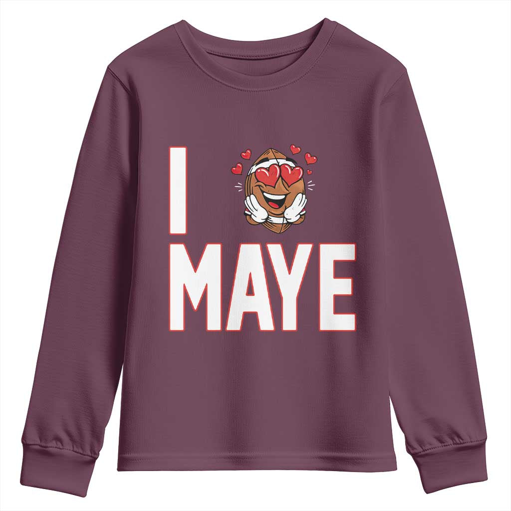 I Love Maye Youth Sweatshirt Football Lover Gift For NE Fan TS12 Maroon Print Your Wear