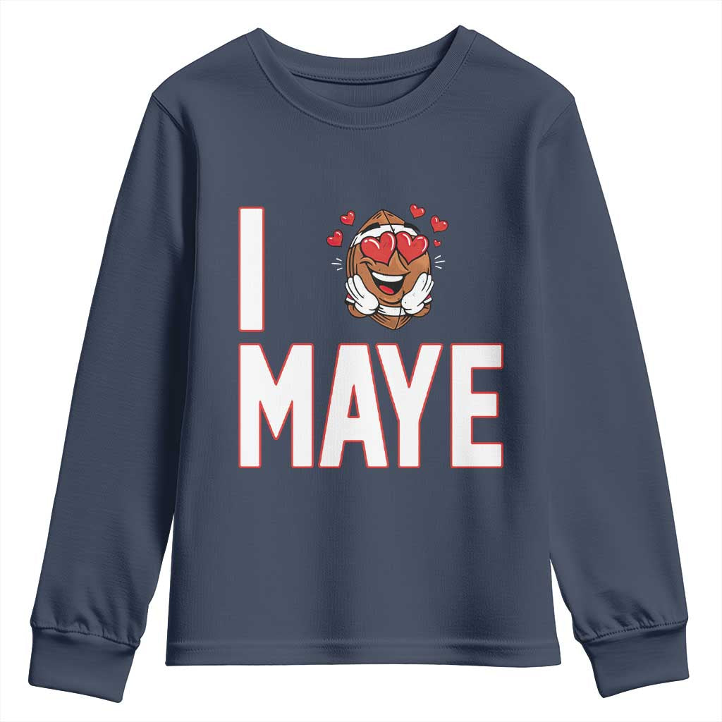 I Love Maye Youth Sweatshirt Football Lover Gift For NE Fan TS12 Navy Print Your Wear