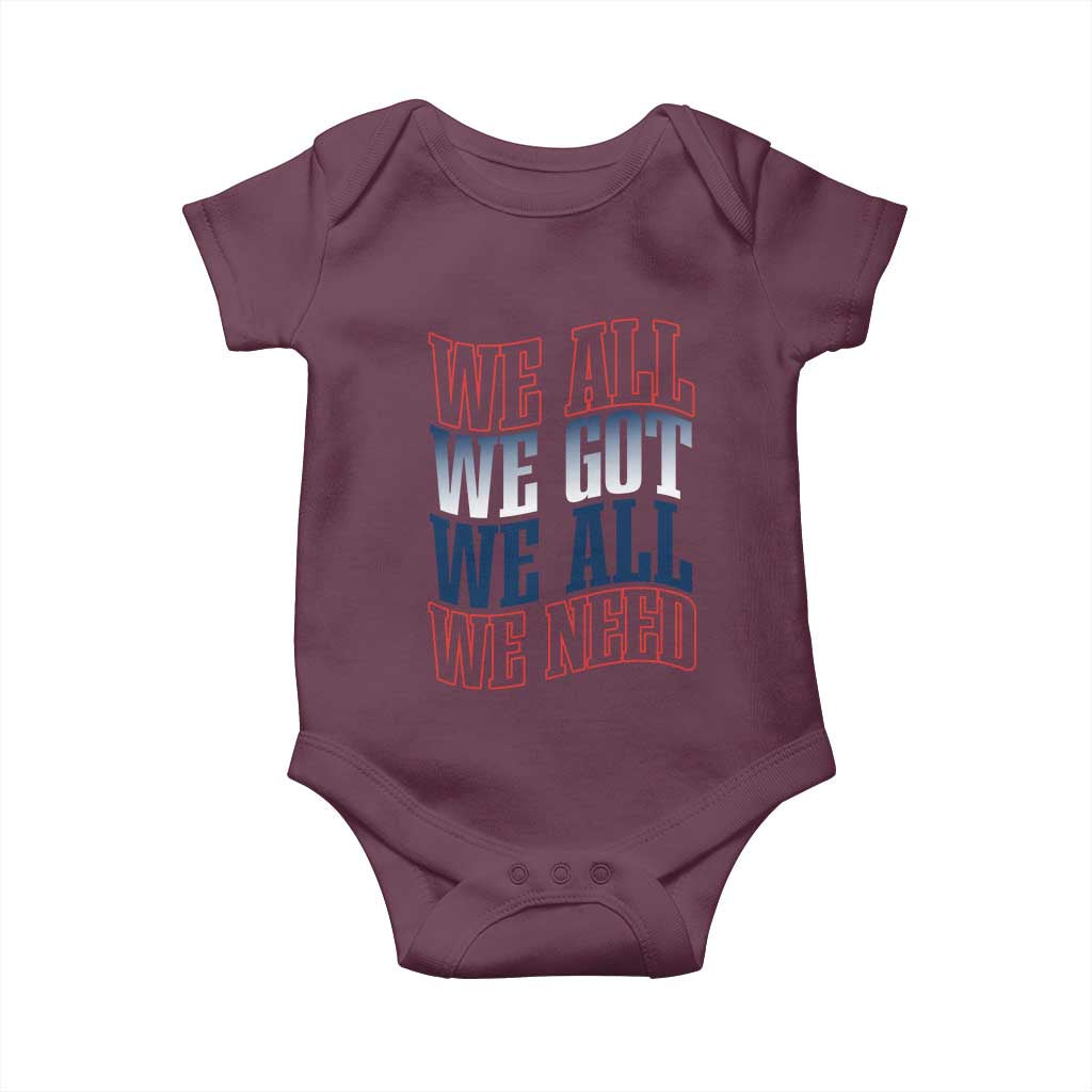 We All We Got We All We Need Baby Onesie NE Football Fan Gift TS12 Maroon Print Your Wear