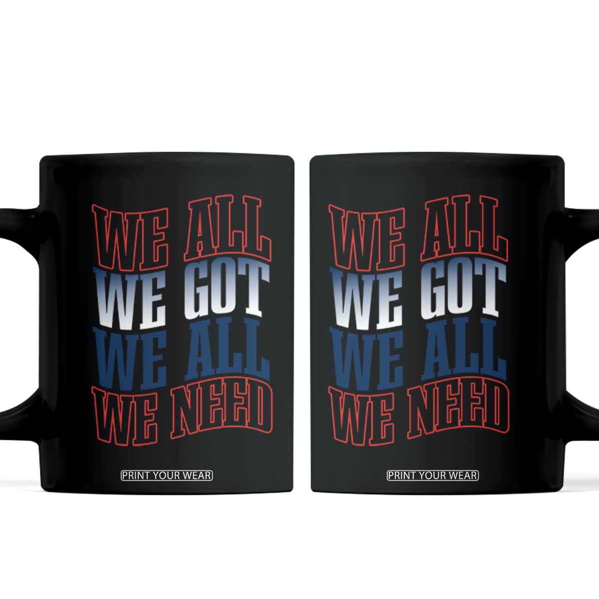 We All We Got We All We Need Coffee Mug NE Football Fan Gift TS12 Black Print Your Wear
