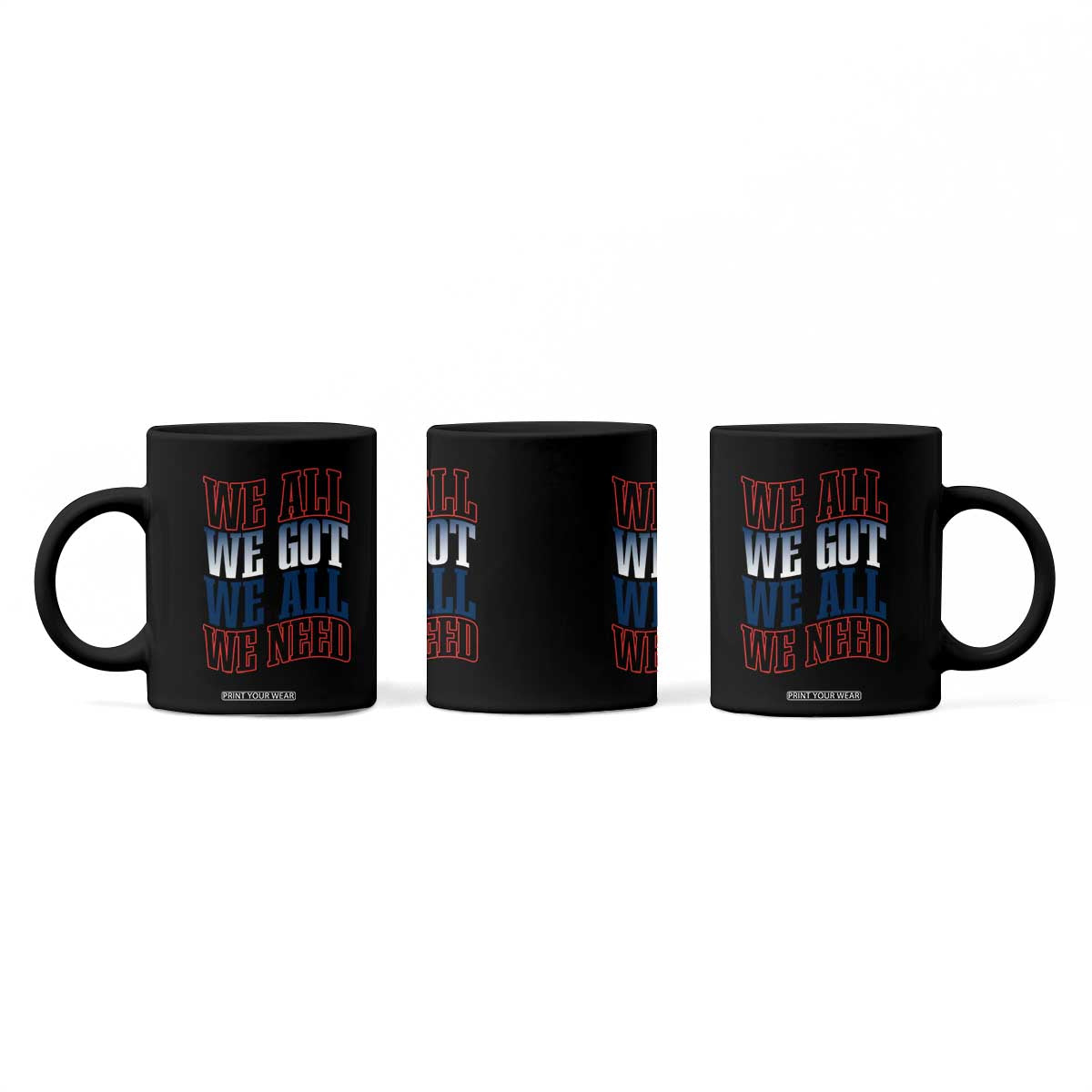 We All We Got We All We Need Coffee Mug NE Football Fan Gift TS12 Print Your Wear