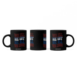 We All We Got We All We Need Coffee Mug NE Football Fan Gift TS12 Print Your Wear