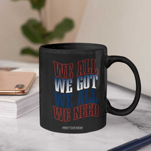 We All We Got We All We Need Coffee Mug NE Football Fan Gift TS12 Print Your Wear