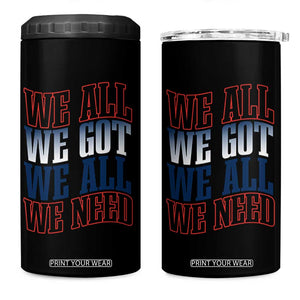 We All We Got We All We Need 4 in 1 Can Cooler Tumbler NE Football Fan Gift TS12 One Size: 16 oz Black Print Your Wear