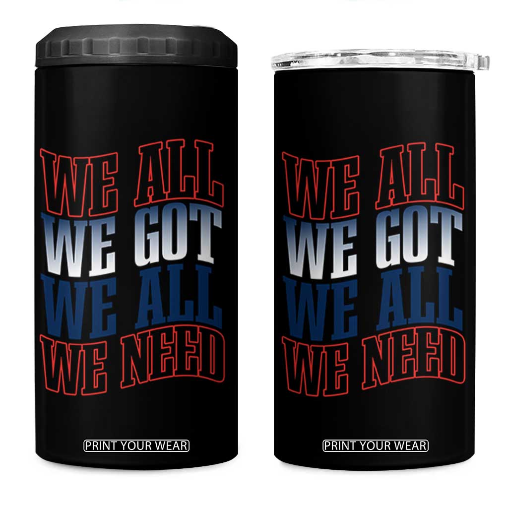 We All We Got We All We Need 4 in 1 Can Cooler Tumbler NE Football Fan Gift TS12 One Size: 16 oz Black Print Your Wear