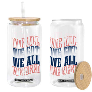 We All We Got We All We Need Glass Can NE Football Fan Gift TS12 Print Your Wear