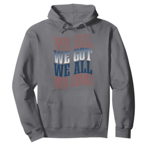 We All We Got We All We Need Hoodie NE Football Fan Gift TS12 Charcoal Print Your Wear