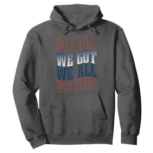 We All We Got We All We Need Hoodie NE Football Fan Gift TS12 Dark Heather Print Your Wear
