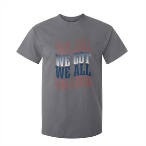 We All We Got We All We Need T Shirt For Kid NE Football Fan Gift TS12 Charcoal Print Your Wear