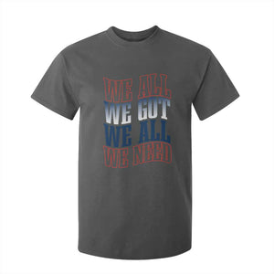 We All We Got We All We Need T Shirt For Kid NE Football Fan Gift TS12 Dark Heather Print Your Wear
