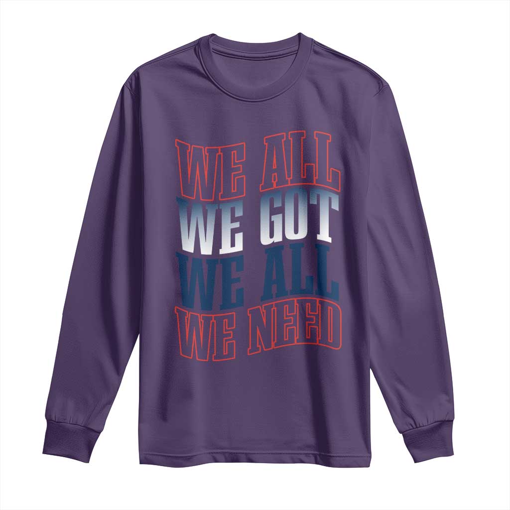 We All We Got We All We Need Long Sleeve Shirt NE Football Fan Gift TS12 Purple Print Your Wear
