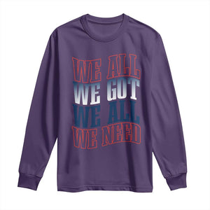 We All We Got We All We Need Long Sleeve Shirt NE Football Fan Gift TS12 Purple Print Your Wear