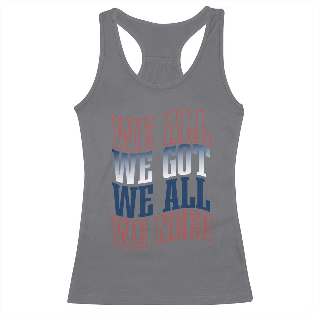 We All We Got We All We Need Racerback Tank Top NE Football Fan Gift TS12 Charcoal Print Your Wear