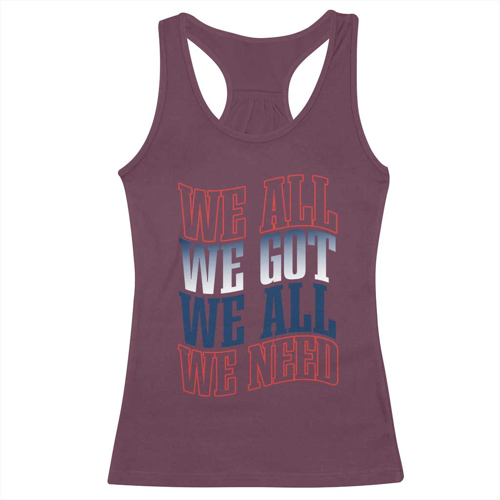 We All We Got We All We Need Racerback Tank Top NE Football Fan Gift TS12 Maroon Print Your Wear