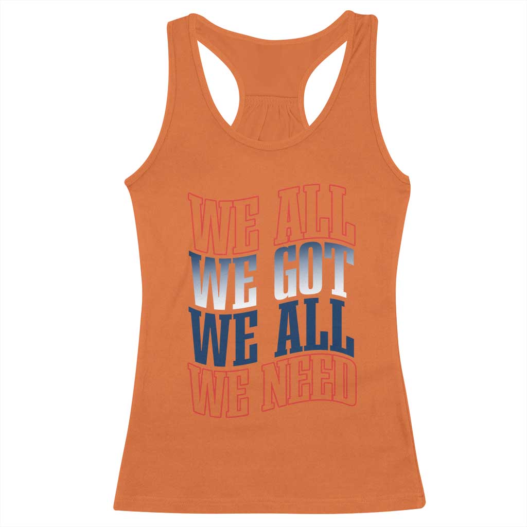 We All We Got We All We Need Racerback Tank Top NE Football Fan Gift TS12 Orange Print Your Wear