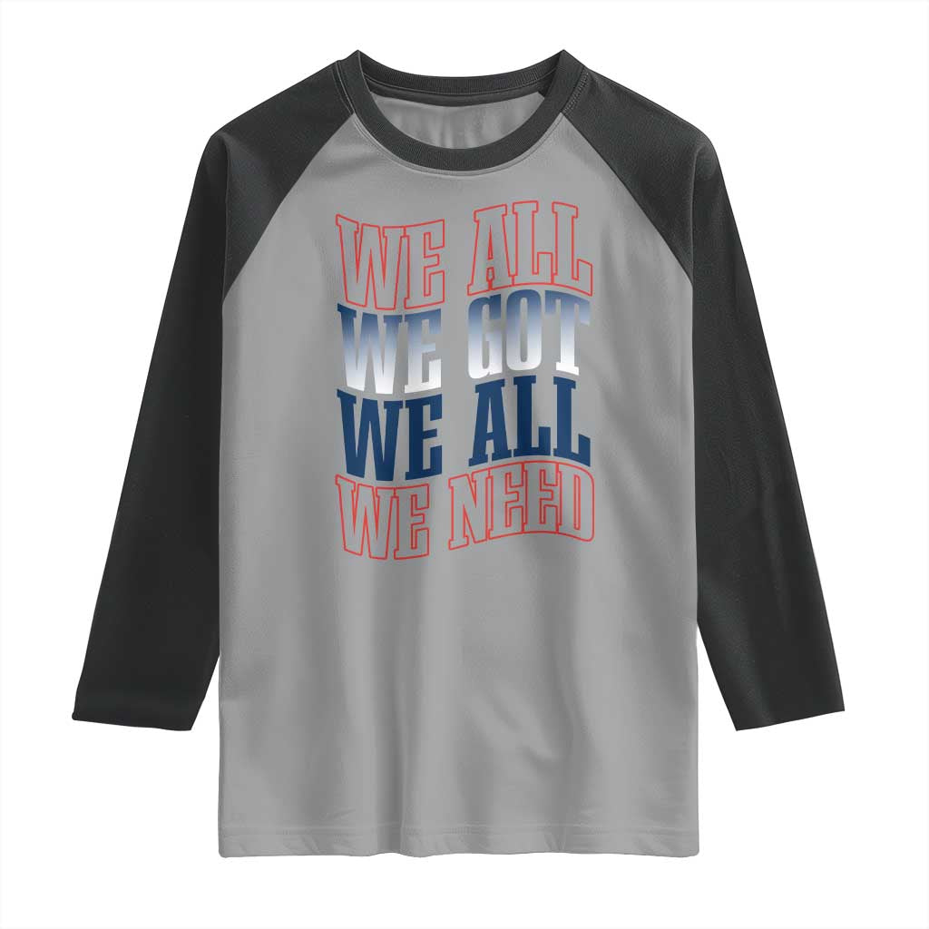 We All We Got We All We Need Raglan Shirt NE Football Fan Gift TS12 Sport Gray Black Print Your Wear