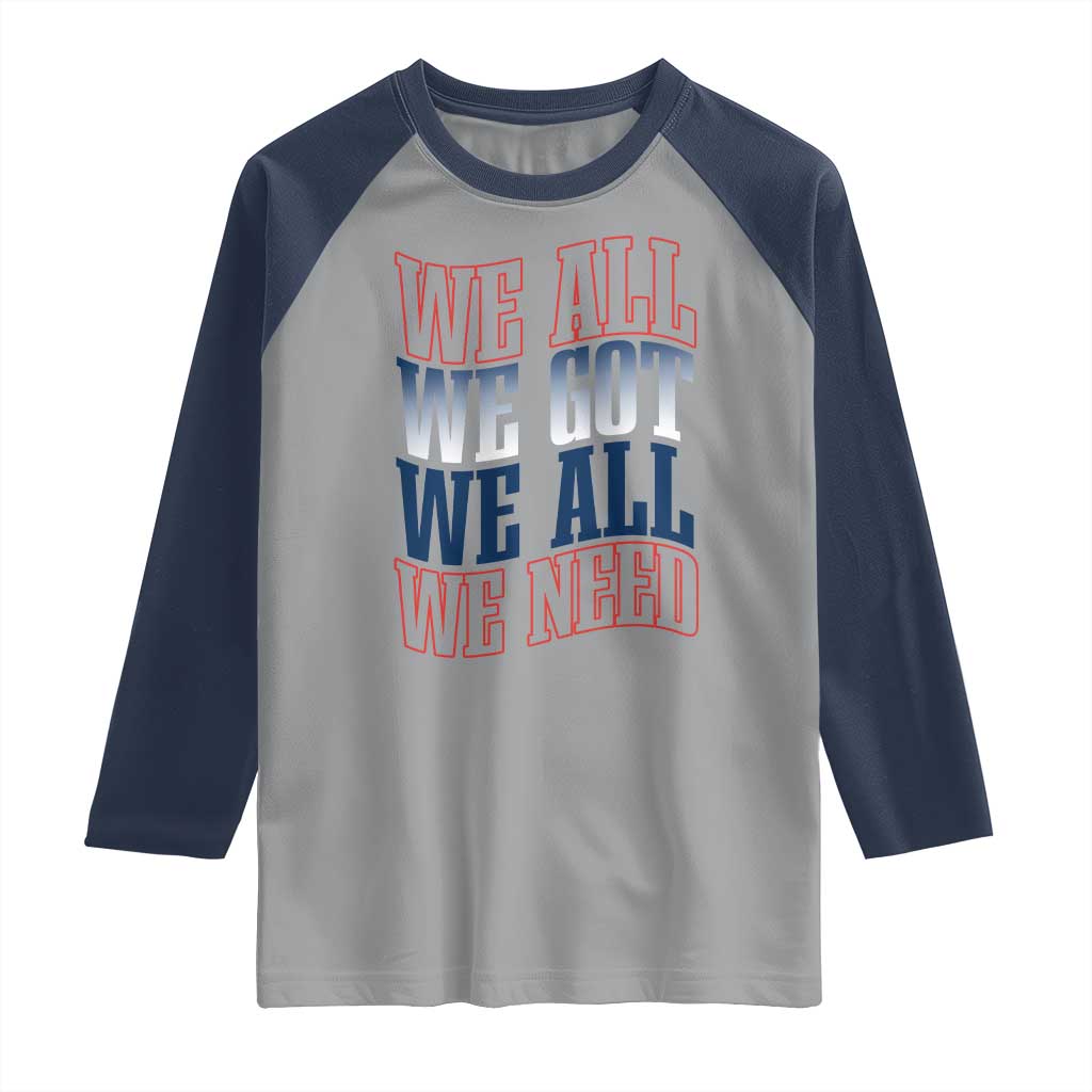 We All We Got We All We Need Raglan Shirt NE Football Fan Gift TS12 Sport Gray Navy Print Your Wear
