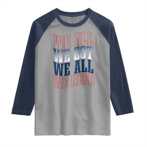 We All We Got We All We Need Raglan Shirt NE Football Fan Gift TS12 Sport Gray Navy Print Your Wear