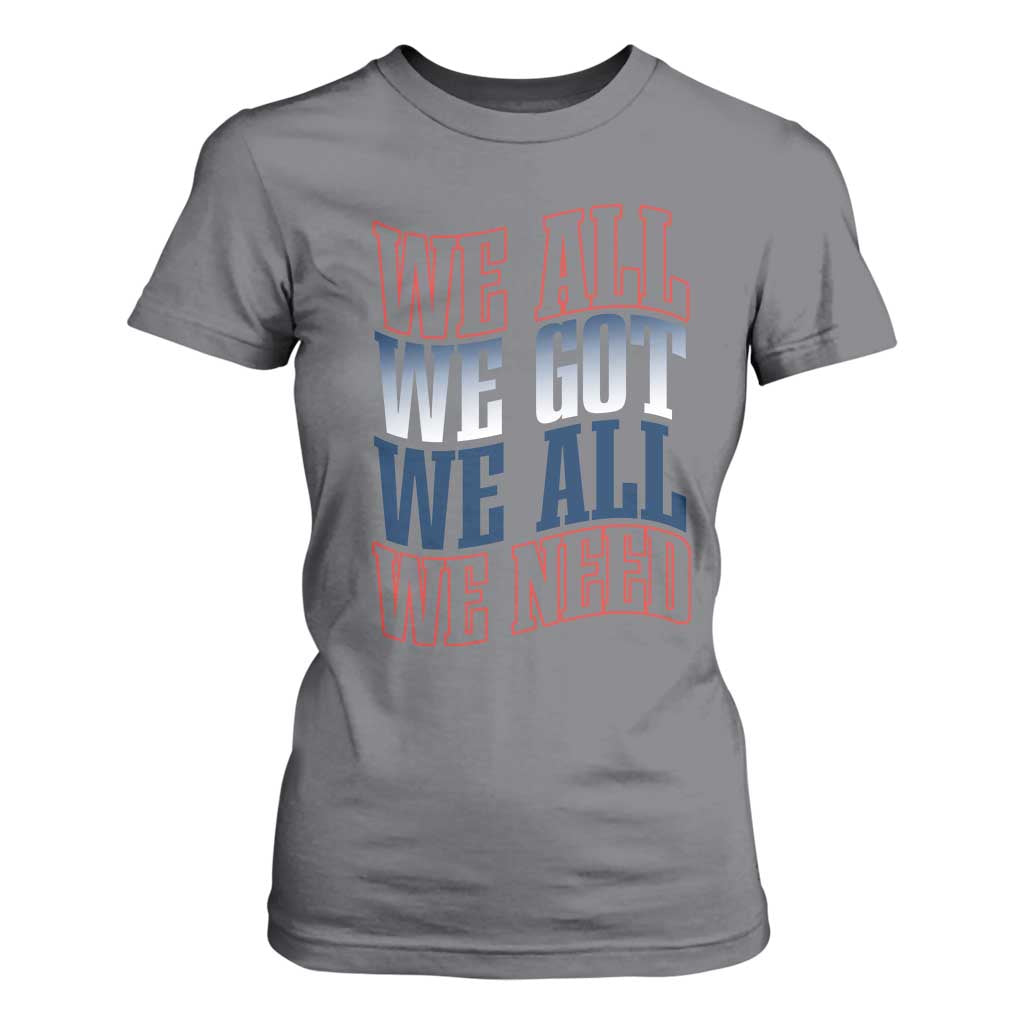 We All We Got We All We Need T Shirt For Women NE Football Fan Gift TS12 Charcoal Print Your Wear