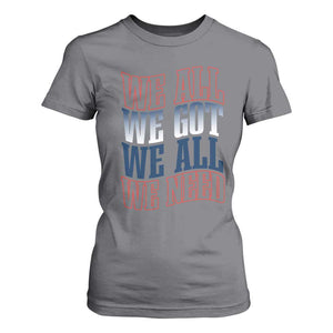 We All We Got We All We Need T Shirt For Women NE Football Fan Gift TS12 Charcoal Print Your Wear