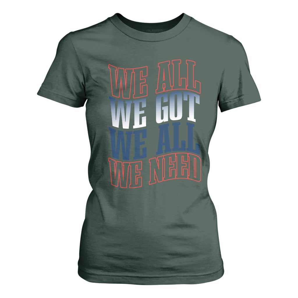 We All We Got We All We Need T Shirt For Women NE Football Fan Gift TS12 Dark Forest Green Print Your Wear