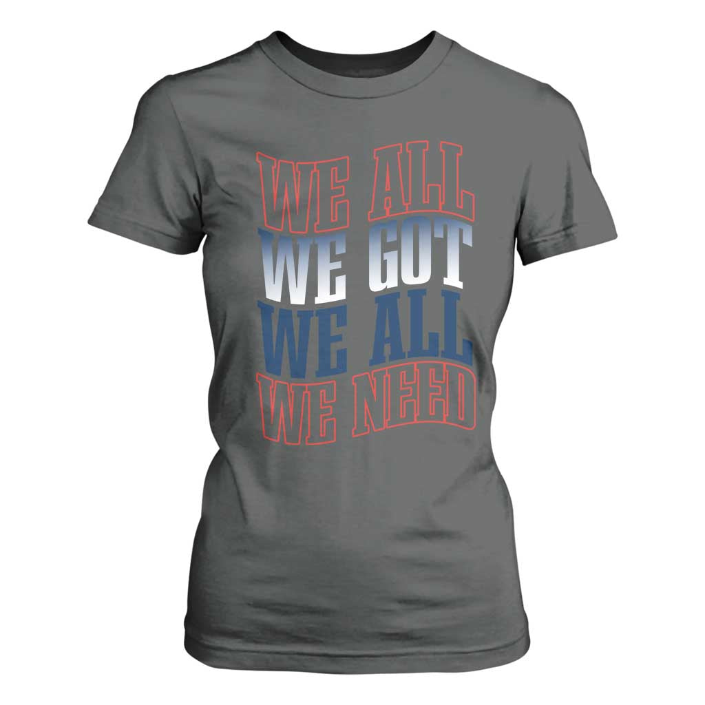 We All We Got We All We Need T Shirt For Women NE Football Fan Gift TS12 Dark Heather Print Your Wear