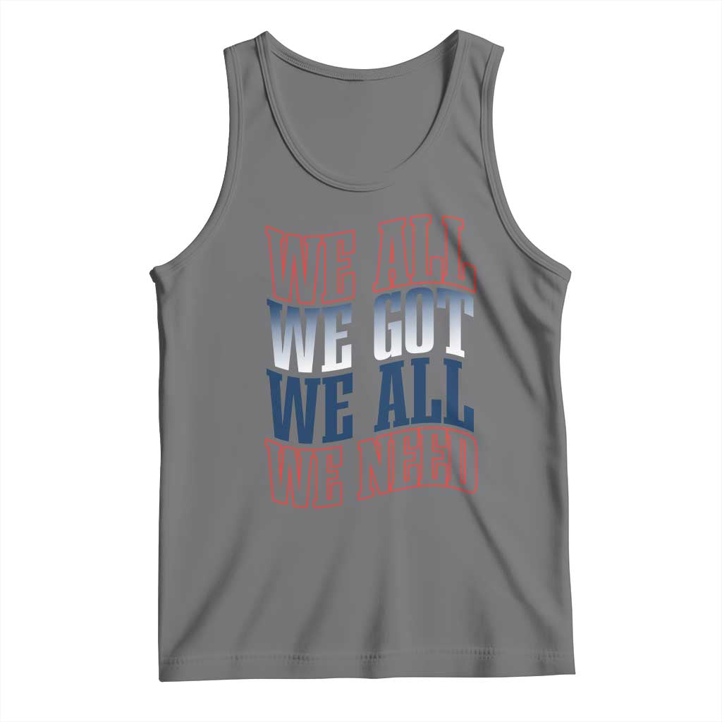 We All We Got We All We Need Tank Top NE Football Fan Gift TS12 Black Heather Print Your Wear