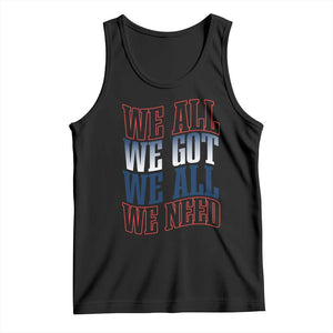 We All We Got We All We Need Tank Top NE Football Fan Gift TS12 Black Print Your Wear