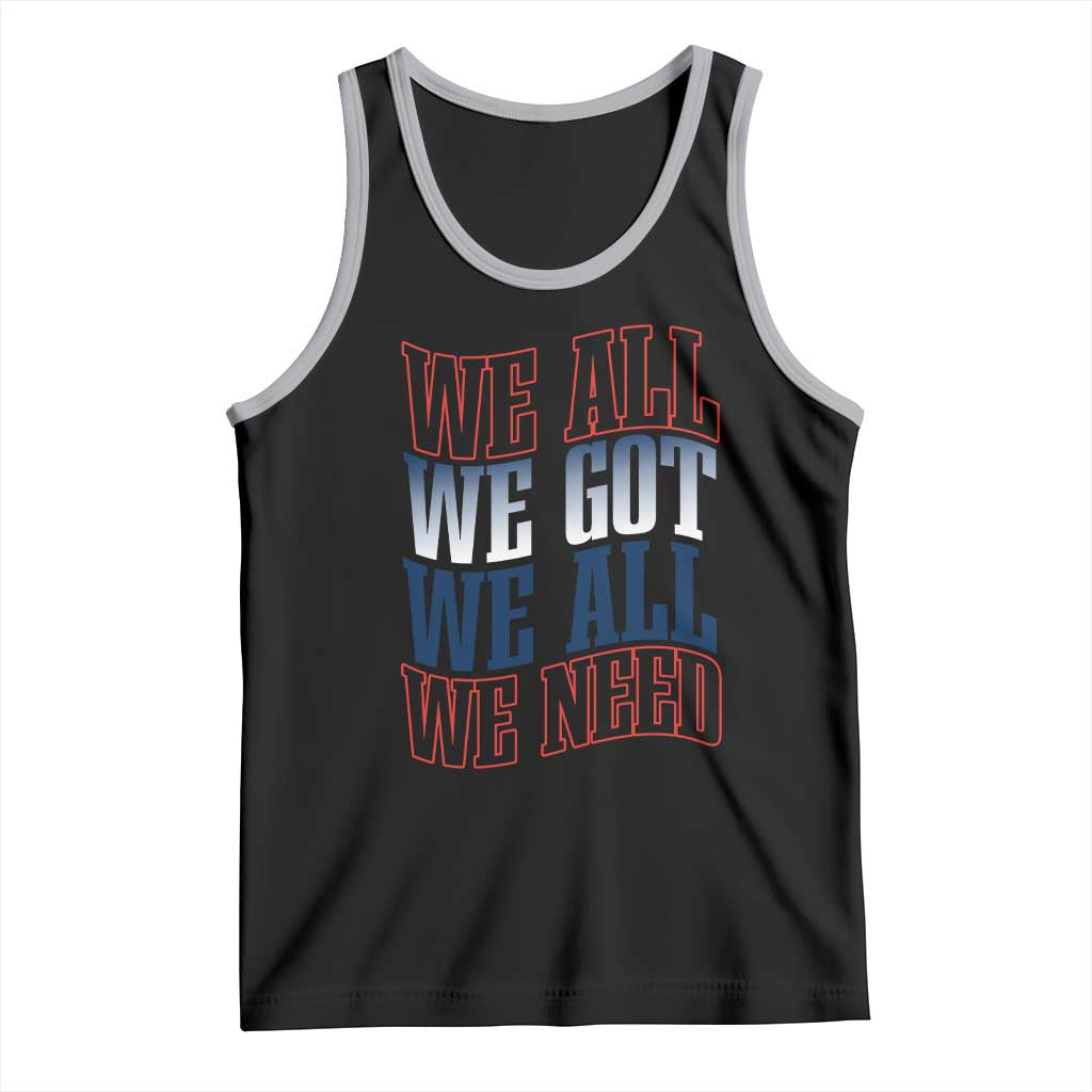 We All We Got We All We Need Tank Top NE Football Fan Gift TS12 Black Athletic Heather Print Your Wear