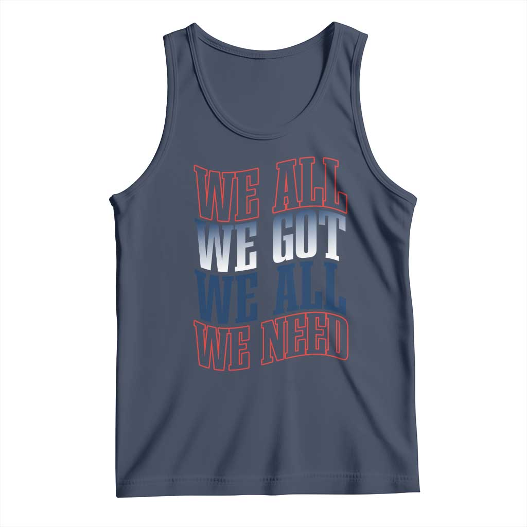 We All We Got We All We Need Tank Top NE Football Fan Gift TS12 Navy Print Your Wear