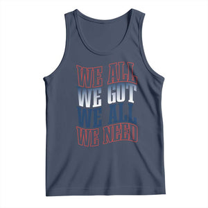We All We Got We All We Need Tank Top NE Football Fan Gift TS12 Navy Print Your Wear
