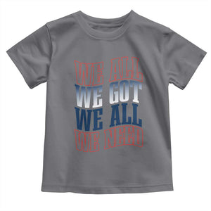 We All We Got We All We Need Toddler T Shirt NE Football Fan Gift TS12 Charcoal Print Your Wear