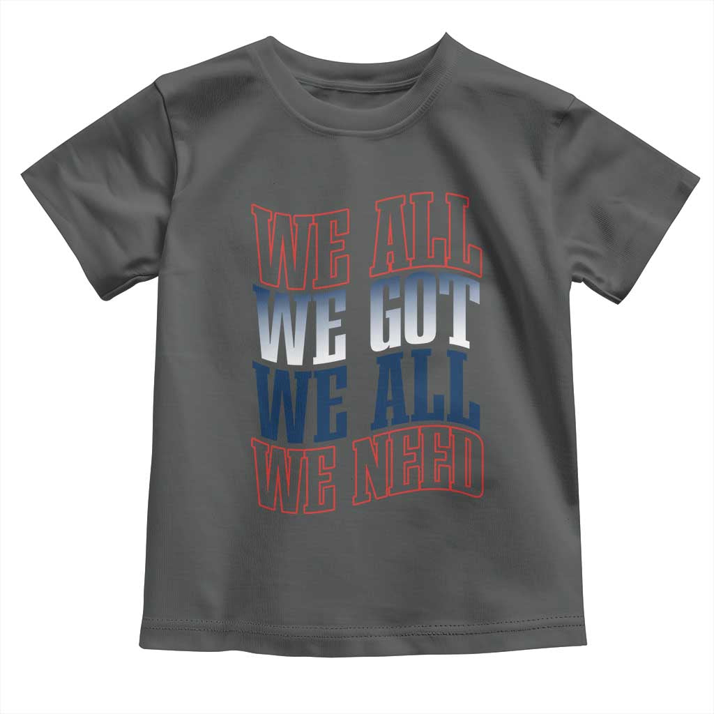 We All We Got We All We Need Toddler T Shirt NE Football Fan Gift TS12 Dark Heather Print Your Wear