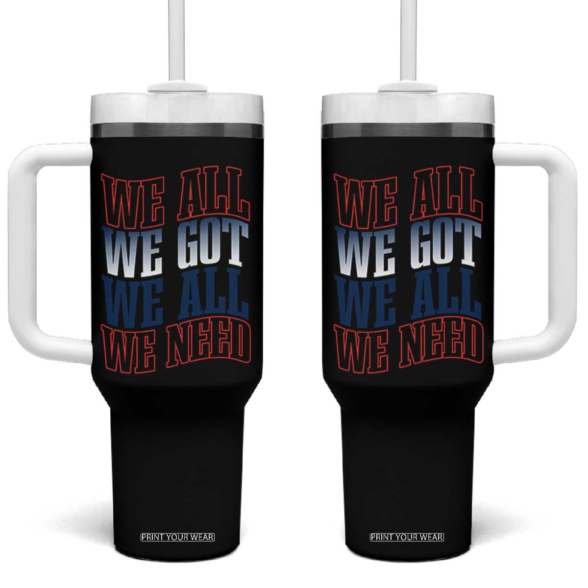 We All We Got We All We Need Tumbler With Handle NE Football Fan Gift TS12 One Size: 40 oz Black Print Your Wear