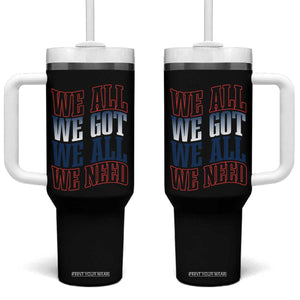 We All We Got We All We Need Tumbler With Handle NE Football Fan Gift TS12 One Size: 40 oz Black Print Your Wear