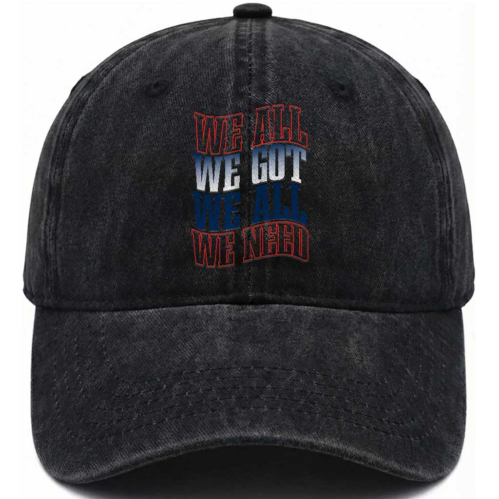 We All We Got We All We Need Washed Cotton Baseball Cap NE Football Fan Gift TS12 Print Your Wear