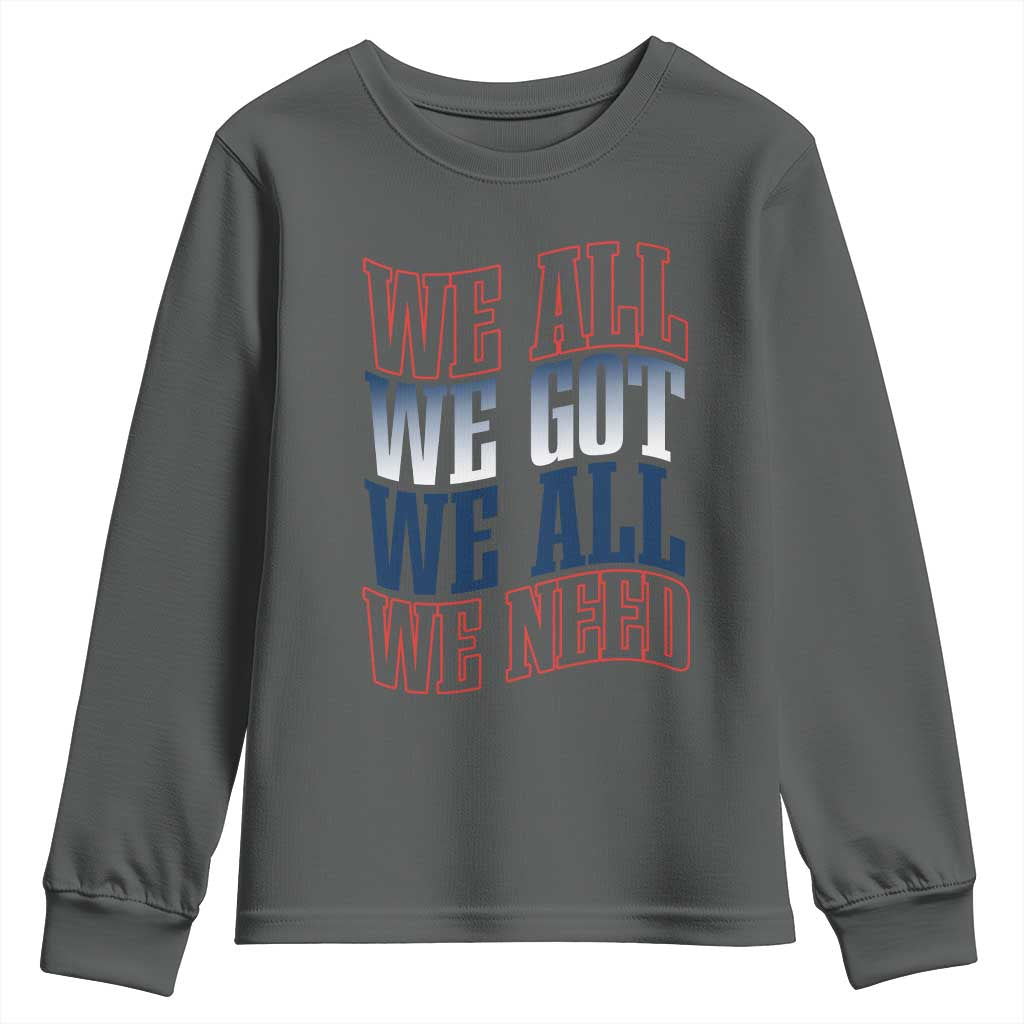 We All We Got We All We Need Youth Sweatshirt NE Football Fan Gift TS12 Dark Heather Print Your Wear