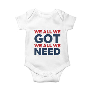 We All We Got We All We Need Baby Onesie Funny Football Lover Gift TS12 White Print Your Wear